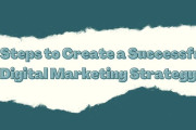 7 Steps to Create a Successful Digital Marketing Strategy