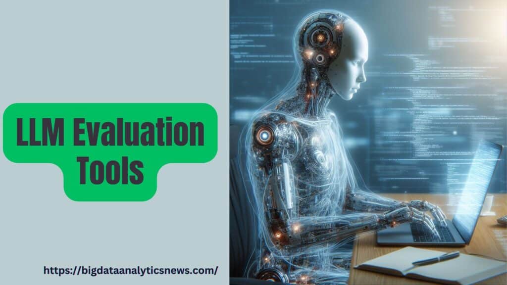 LLM Evaluation Tools Highlight Leading Platforms